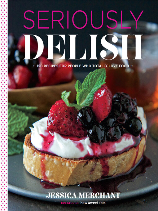 Title details for Seriously Delish by Jessica Merchant - Wait list